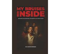 My Bruises Inside: Navigating Pain, Resiliency, and Identity as a Man of Color