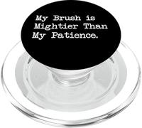 My Brush is Mightier Than My Patience - Citas artísticas divertidas PopSockets PopGrip para MagSafe