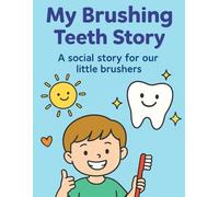 My Brushing Teeth Story: A social story for little brushers