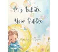 My Bubble, Your Bubble: A social-emotional learning picture book about personal space and kindness (Big Feelings, Little People)