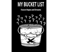 My Bucket List: A journal to record future hopes and dreams for adults and seniors