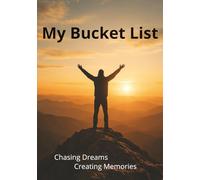 My Bucket List: Chasing Dreams Creating Memories