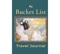 My Bucket List Travel Journal: 120-page, 6*9 hard cover with space for your bucket list destinations, dates visited, and notes to record your adventures