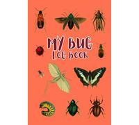 My Bug Log Book: Identification Journal For Insect Enthusiasts