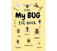 My Bug Log Book: The Ultimate Bug Activity Journal for Insect Enthusiasts