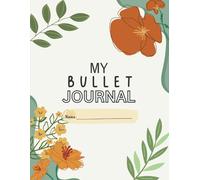 My Bullet Journal - Dot Grid Journaling, Large Format, 370 pages, Floral Design, Planning, Habit Tracking, Schedule, Calendar, Meal Prep