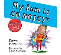 My Bum is SO NOISY!: The laugh-out-loud picture book in the #1 bestselling series! (The New Bum Series)