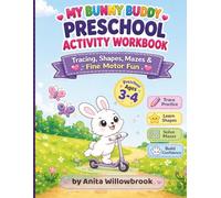 MY BUNNY BUDDY PRESCHOOL ACTIVITY WORKBOOK: Tracing, Shapes, Mazes & Fine Motor Fun for Kids Ages 3-4 (Little Buddy Preschool Adventures)
