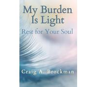 My Burden Is Light: Find Rest for Your Soul