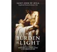 My Burden Is Light: Suffering and Consolation in the Christian Life