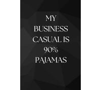 My Business Casual Is 90% Pajamas: Office Notebook White Elephant Secret Santa Funny Gift | Size 6x9”