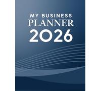 My Business Planner 2026: Stay Organized, Boost Productivity, and Grow Your Business