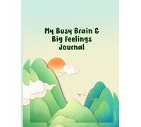 My Busy Brain & Big Feelings Journal: For Kids with ADHD
