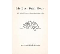 My Busy Brain Book: 365 Days of Clarity, Calm, and Small Wins (365 devotions)