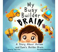 My Busy Builder Brain: A Story About Autism and Sam's Builder Brain