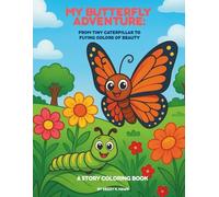 My Butterfly Adventure: From Tiny Caterpillar to Flying Colors of Beauty: A coloring adventure through the caterpillar's change into a butterfly