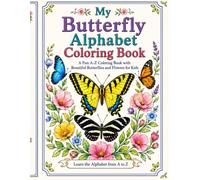 My Butterfly Alphabet Coloring Book: A Fun A-Z Coloring Book with Beautiful Butterflies and Flowers for Kids