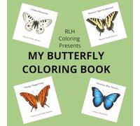 MY BUTTERFLY COLORING BOOK: Flutter into Tranquility With This Fun, Relaxing, Educational, Stress Relief, Coloring Book Designed for Relieve of Stressful Days