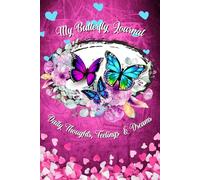 My Butterfly Journal: Daily Thoughts, Feelings & Dreams for Girls: A Beautiful Diary for Heal, Grow & Shine. 120 pages