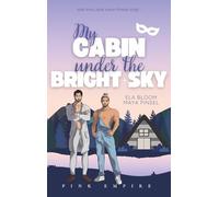 My Cabin under the Bright Sky - Bennet & Indigo: Gay Romance (Cabin Love Reihe 5)