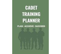 My Cadet Training Planner: Plan, Reflect, and Achieve Your Best Year Yet