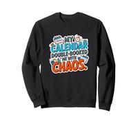 MY Calendar Double Booked ME with Chaos Sudadera