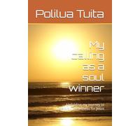 My calling as a soul winner: Unfolding my journey to becoming a witness for Jesus