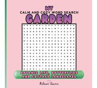 My Calm And Cozy Word Search Garden: Botanic Life, Butterflies And Cottage Landscapes For Adults, Teens And Smart Kids | Unique Word Find Puzzles With Solutions