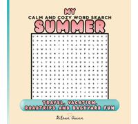 My Calm And Cozy Word Search Summer: Travel, Vacation, Road Trips And Backyard Fun Word Find Puzzles With Solutions For Adults, Teens And Smart Kids