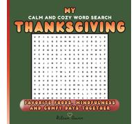 My Calm And Cozy Word Search Thanksgiving: Favorite Foods, Mindfulness And Comfy Days Together For Adults, Teens And Smart Kids | Unique Word Find ... (My Calm And Cozy Word Search Series)