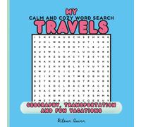 My Calm And Cozy Word Search Travels: Geography, Transportation And Fun Vacations For Adults, Teens And Smart Kids | Unique Word Find Puzzles With Solutions