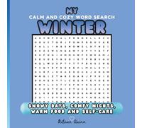 My Calm And Cozy Word Search Winter: Snowy Days, Comfy Nights, Warm Food And Self-Care For Adults And Teens | Unique Word Find Puzzles With Solutions
