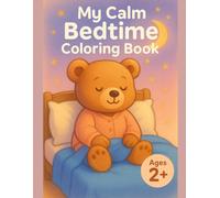My Calm Bedtime Coloring Book: A Big First Coloring Book for Toddlers 2+ with Simple Sleep-Time Pages, Bold Easy Shapes, and Cozy Night Scenes (Bold & Easy: My First Coloring Books (Ages 2+))
