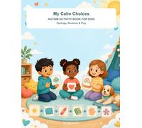 My Calm Choices Subtitle: Autism Activity Book for Kids: Feelings