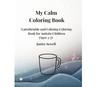 My Calm Coloring Book: A Predictable And Calming Coloring Book For Autistic Children (Ages 3-7) (My Calm Coloring Series)