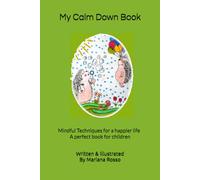 My Calm Down Book: Simple Mindful Techniques for a happier life - A perfect book for kids (Hello Emotional Well-Being!)