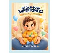 My Calm-Down Superpowers: Five Gentle Ways To Calm My Body (Little Body Books)