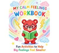 My Calm Feelings Workbook: Fun and Gentle Activities for Emotional Regulation (The Calm Kids Series)