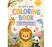 My Calm & Happy Coloring Book: Simple & Calming Coloring Pages For Neurodivergent Kids