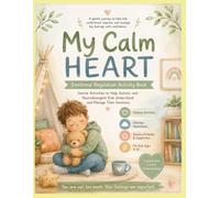 MY CALM HEART ACTIVITY BOOK FOR NEURODIVERGENT KIDS: Fun Mindfulness and Calm Down Activities for 4-10 year old kids with Autism and ADHD