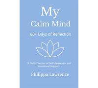 My Calm Mind 60+ Days of Reflection: A Daily Practice of Self-Awareness and Emotional Support