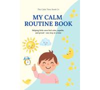 My Calm Routine Book: Helping little ones feel happy, capable, and proud one step at a time