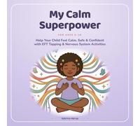 My Calm Superpower: An EFT Tapping & Nervous System Activity Book for Kids Who Feel Big Things - With Breathing, Body Magic & 30-Day Calm Challenge | Ages 5-10