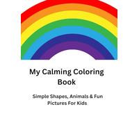 My Calming Coloring Book: Simple Shapes and other fun coloring pages: Autism-Friendly, Easy Coloring Pages with Bold Outlines