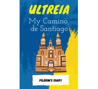My Camino de Santiago: Ultreia | Travel Diary for your Pilgrimage to Compostela | Pilgrim's Notebook for Notes, Thoughts, and Memories of your Santiago Way - 120 Pages