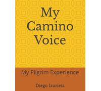 My Camino Voice: My Pilgrim Experience
