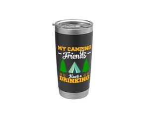 My Camping Friends Have Drinking Hiking Camper Adventure Vaso térmico de acero inoxidable de doble pared