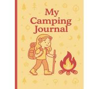 My Camping Journal: An Adventure Notebook for Kids to Remember Every Moment | 8.5x11 in. | 50 pages
