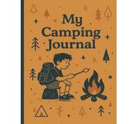 My Camping Journal: An Adventure Notebook for Kids to Remember Every Moment | 8.5x11 in. | 50 pages