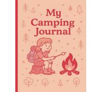 My Camping Journal: An Adventure Notebook for Kids to Remember Every Moment | 8.5x11 in. | 50 pages